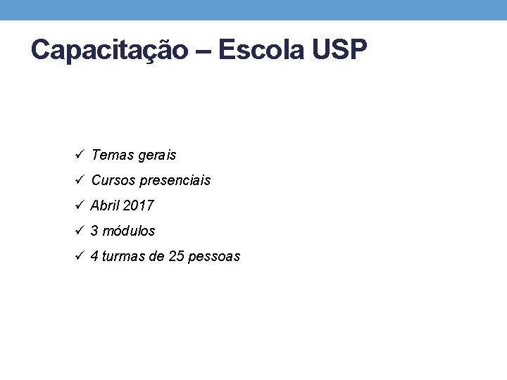 Capacitação – Escola USP ü Temas gerais ü Cursos presenciais ü Abril 2017 ü