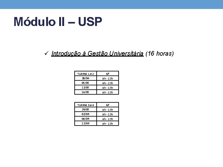 Módulo II – USP ü Introdução à Gestão Universitária (16 horas) TURMA 1 e