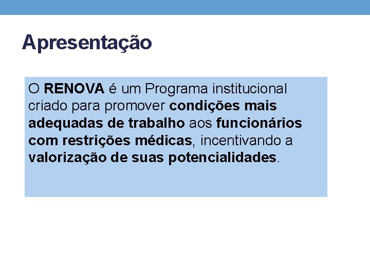 Apresentação O RENOVA é um Programa institucional criado para promover condições mais adequadas de