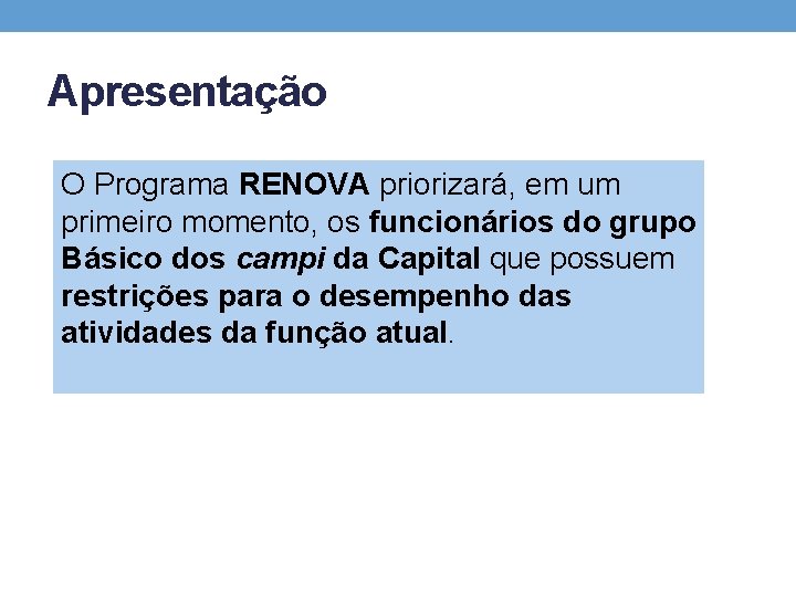 Apresentação O Programa RENOVA priorizará, em um primeiro momento, os funcionários do grupo Básico