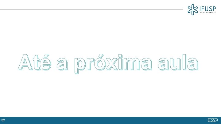 Até a próxima aula 