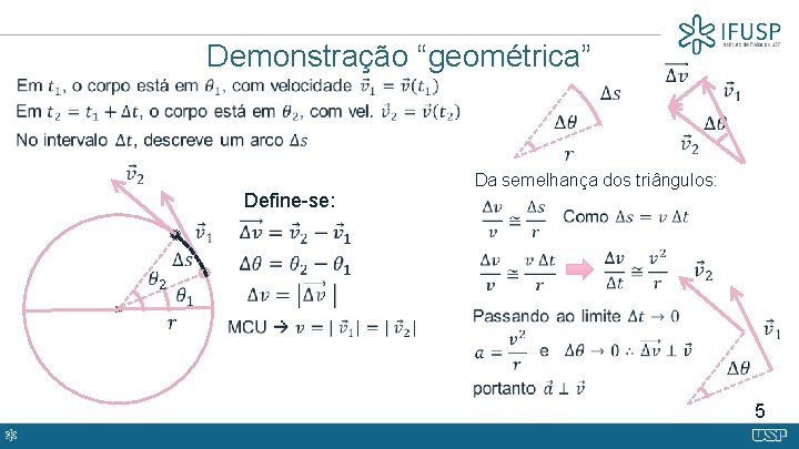 Demonstração “geométrica” Define-se: Da semelhança dos triângulos: 5 