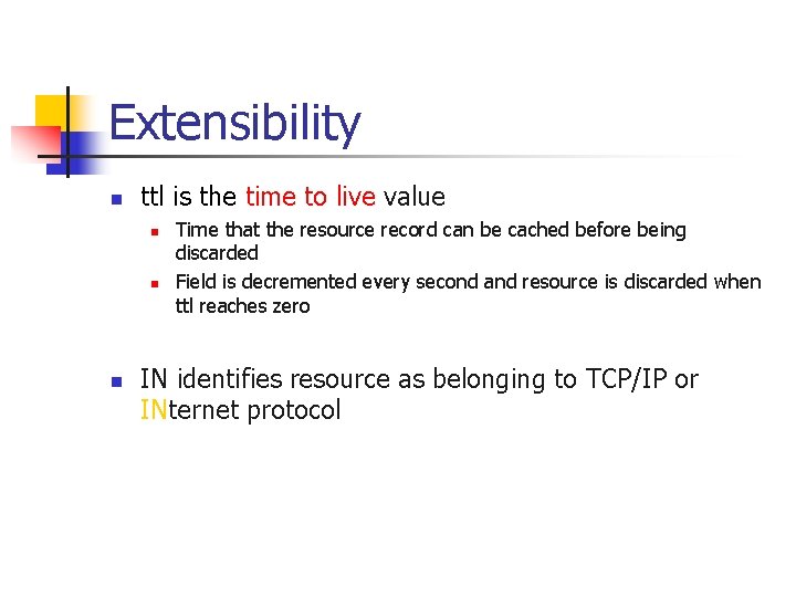 Extensibility n ttl is the time to live value n n n Time that