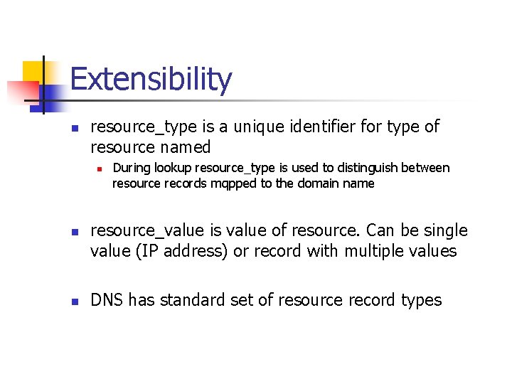 Extensibility n resource_type is a unique identifier for type of resource named n n