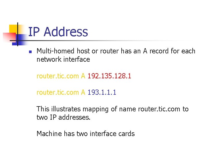 IP Address n Multi-homed host or router has an A record for each network