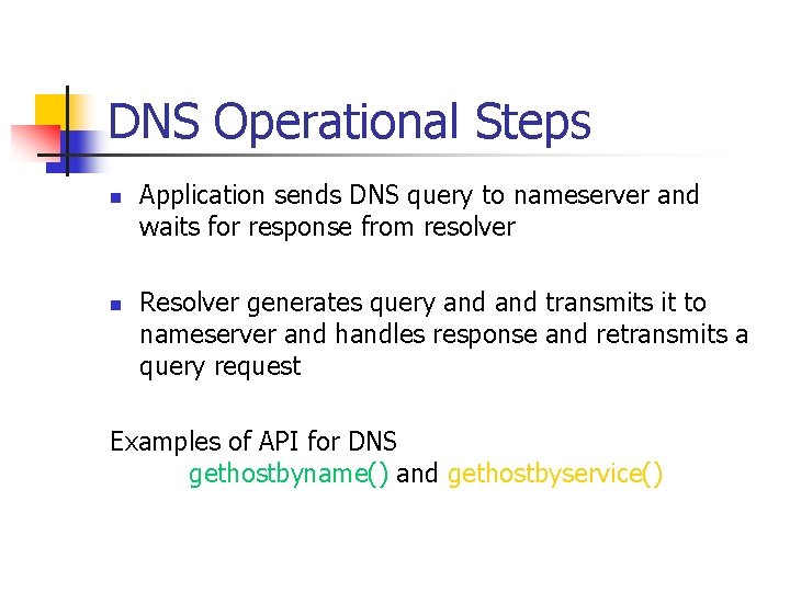 DNS Operational Steps n n Application sends DNS query to nameserver and waits for