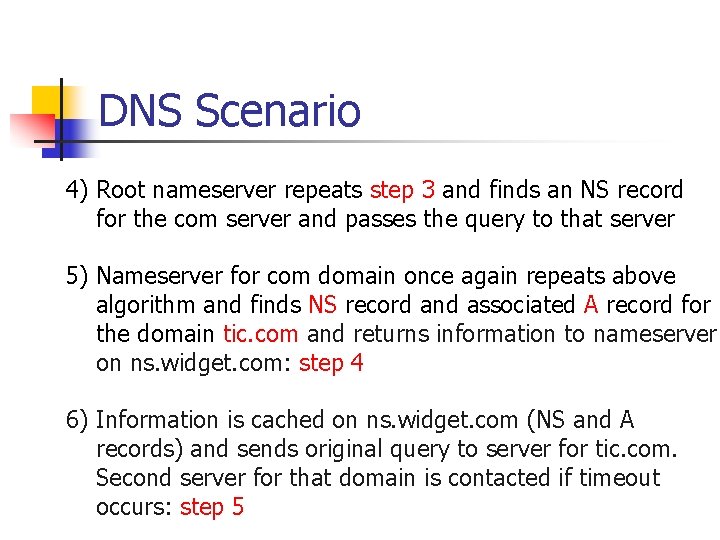 DNS Scenario 4) Root nameserver repeats step 3 and finds an NS record for