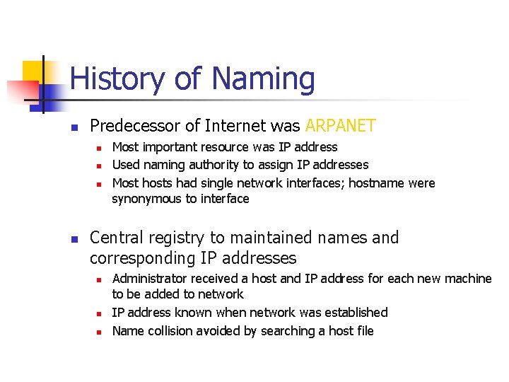 History of Naming n Predecessor of Internet was ARPANET n n Most important resource