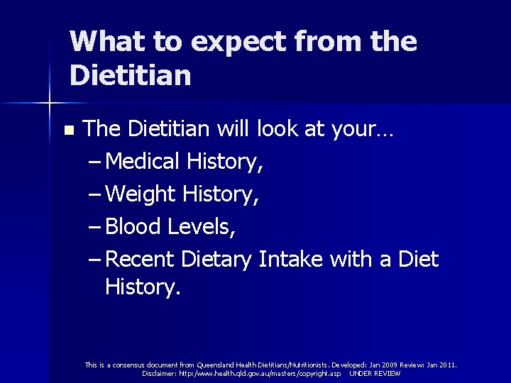 What to expect from the Dietitian n The Dietitian will look at your… –