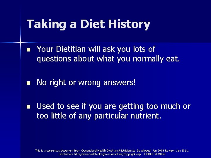 Taking a Diet History n Your Dietitian will ask you lots of questions about