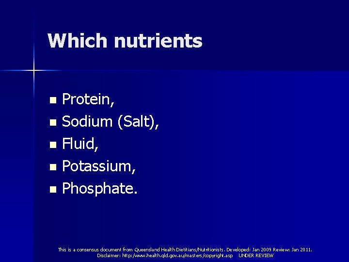 Which nutrients Protein, n Sodium (Salt), n Fluid, n Potassium, n Phosphate. n This