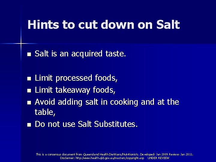 Hints to cut down on Salt is an acquired taste. n Limit processed foods,