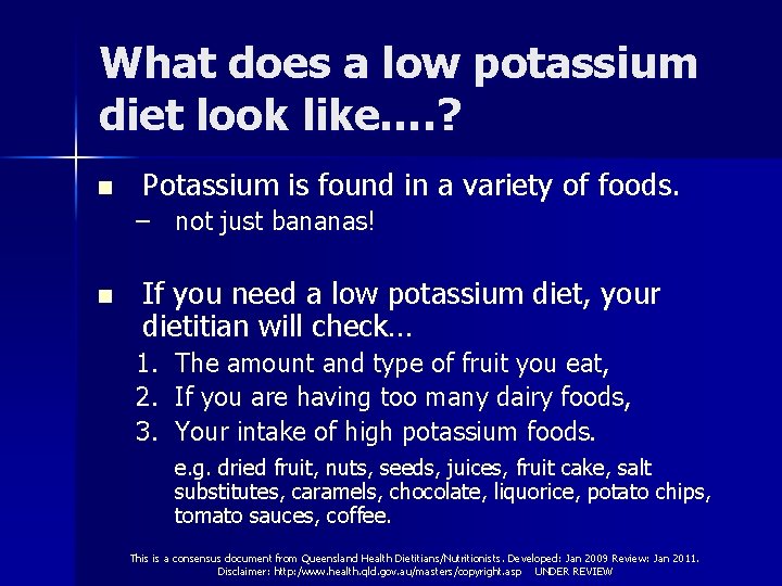 What does a low potassium diet look like…. ? n Potassium is found in