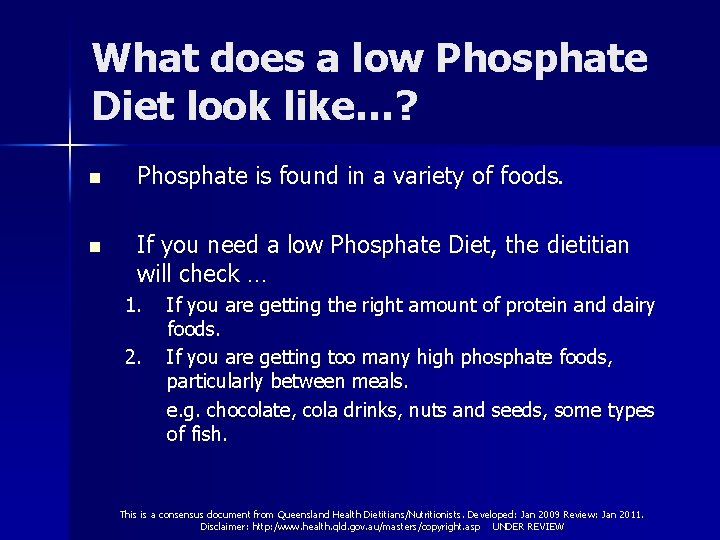 What does a low Phosphate Diet look like…? n Phosphate is found in a