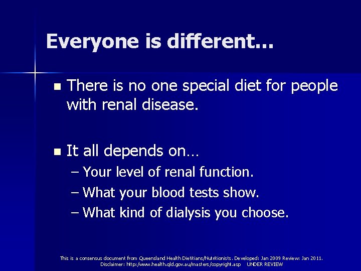 Everyone is different… n There is no one special diet for people with renal