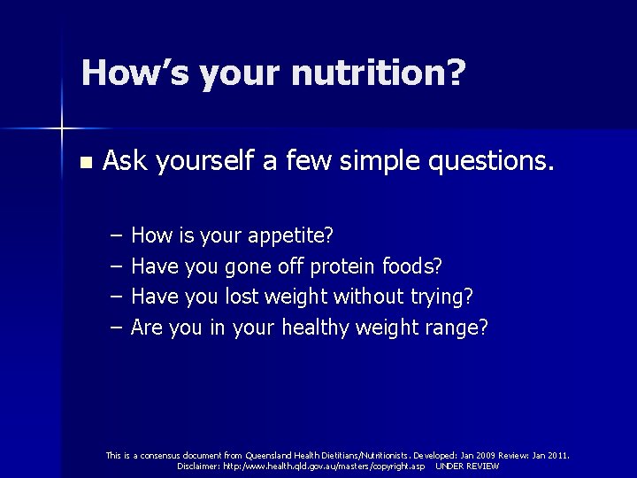 How’s your nutrition? n Ask yourself a few simple questions. – – How is