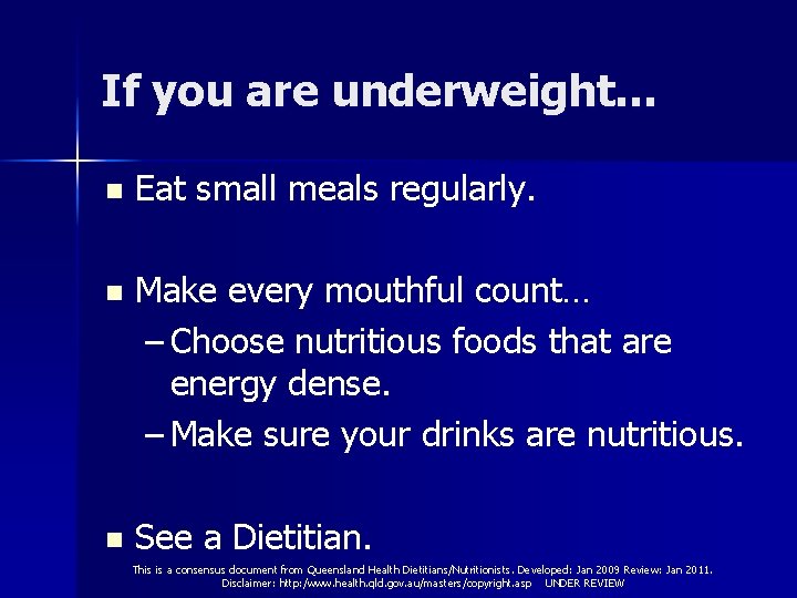 If you are underweight… n Eat small meals regularly. n Make every mouthful count…
