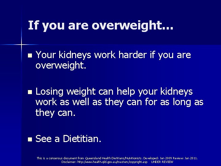 If you are overweight… n Your kidneys work harder if you are overweight. n