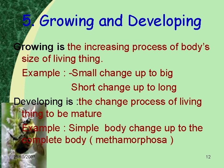 5. Growing and Developing Growing is the increasing process of body’s size of living