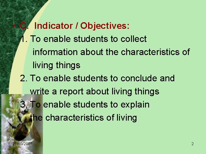  • C. Indicator / Objectives: 1. To enable students to collect information about