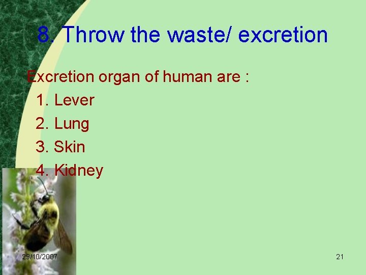 8. Throw the waste/ excretion Excretion organ of human are : 1. Lever 2.