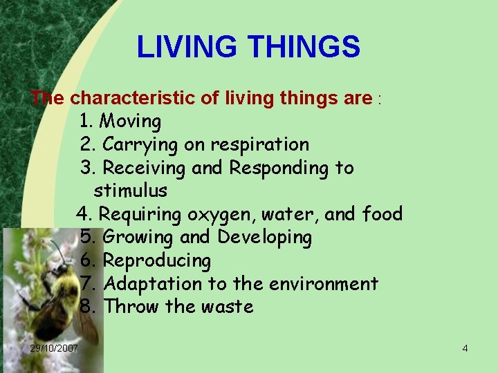 LIVING THINGS The characteristic of living things are : 1. Moving 2. Carrying on