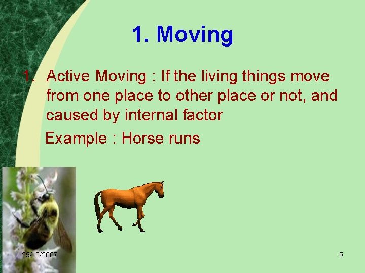 1. Moving 1. Active Moving : If the living things move from one place