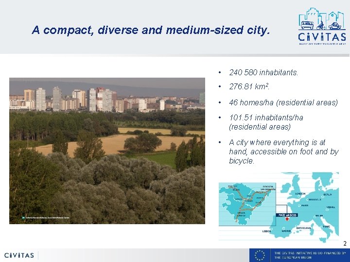 A compact, diverse and medium-sized city. • 240 580 inhabitants. • 276. 81 km A compact, diverse and medium-sized city. • 240 580 inhabitants. • 276. 81 km
