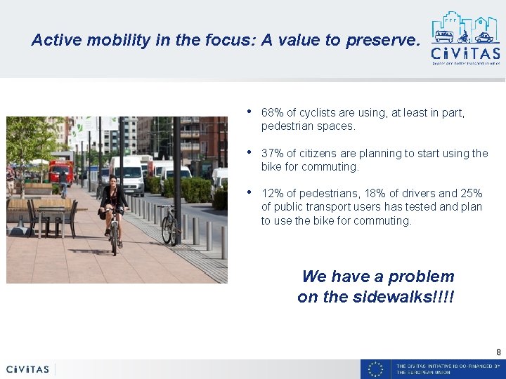 Active mobility in the focus: A value to preserve. • 68% of cyclists are Active mobility in the focus: A value to preserve. • 68% of cyclists are