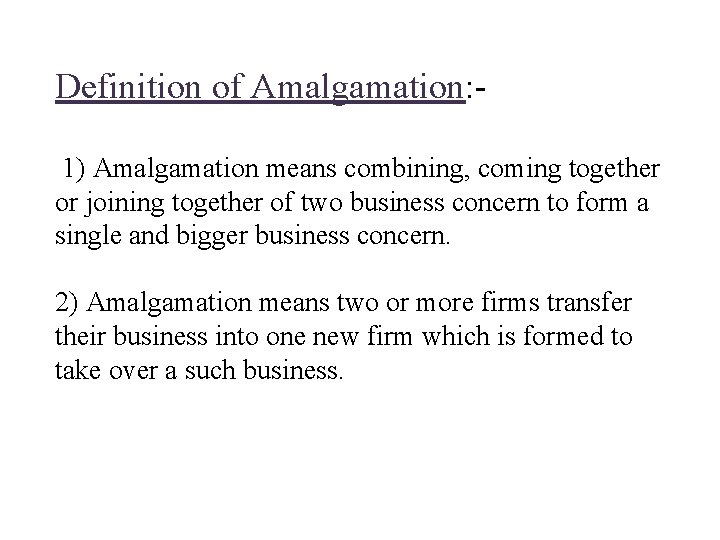 Definition of Amalgamation: 1) Amalgamation means combining, coming together or joining together of two