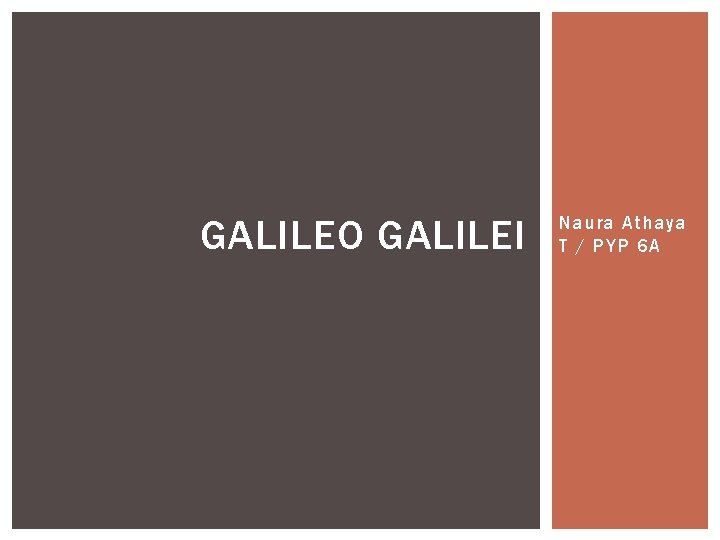 GALILEO GALILEI Naura Athaya T / PYP 6 A 