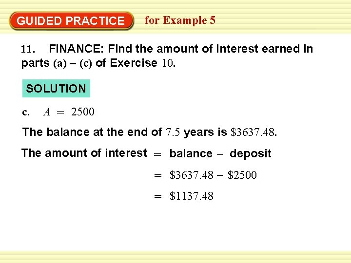 GUIDED PRACTICE for Example 5 11. FINANCE: Find the amount of interest earned in