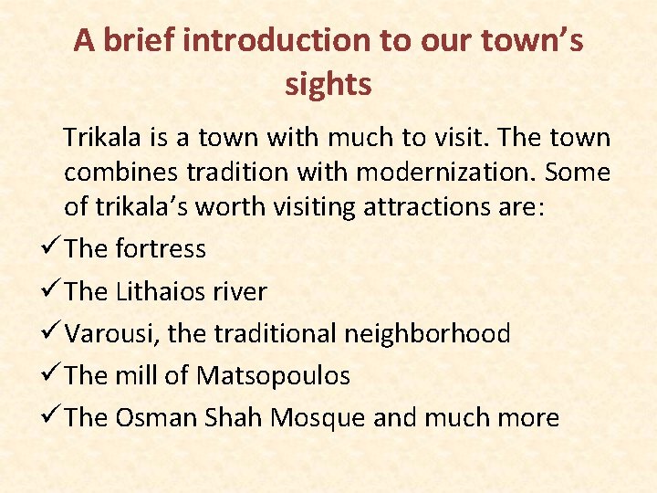 A brief introduction to our town’s sights Trikala is a town with much to