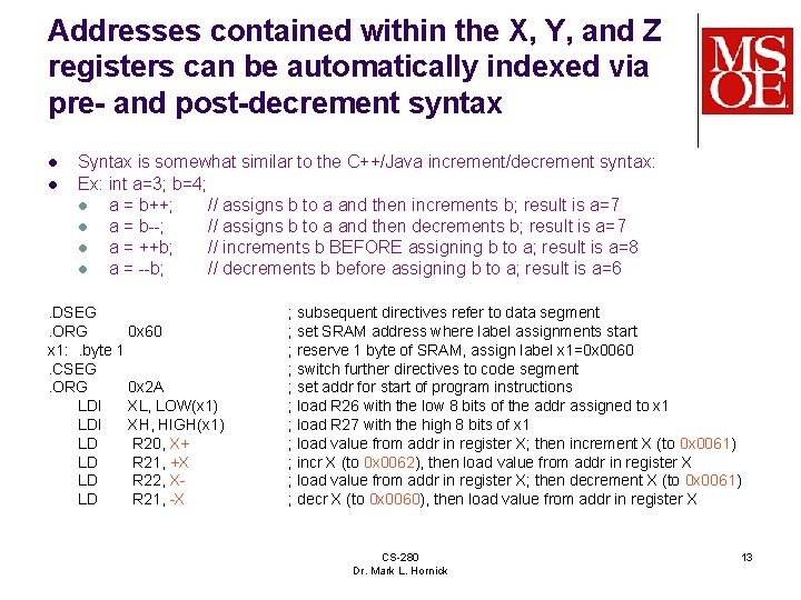 Addresses contained within the X, Y, and Z registers can be automatically indexed via