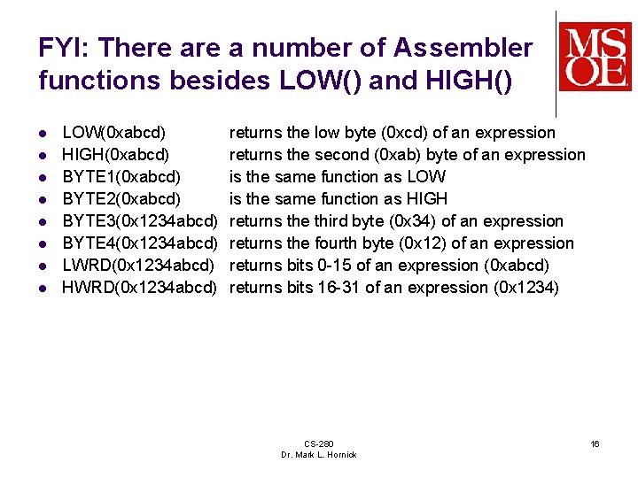 FYI: There a number of Assembler functions besides LOW() and HIGH() l l l