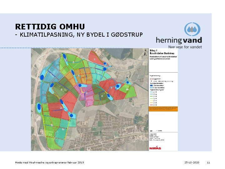 RETTIDIG OMHU - KLIMATILPASNING, NY BYDEL I GØDSTRUP Møde med kloakmestre og entreprenører februar RETTIDIG OMHU - KLIMATILPASNING, NY BYDEL I GØDSTRUP Møde med kloakmestre og entreprenører februar
