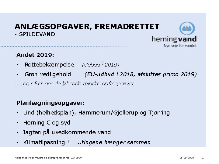 ANLÆGSOPGAVER, FREMADRETTET - SPILDEVAND Andet 2019: • Rottebekæmpelse • Grøn vedligehold (Udbud i 2019) ANLÆGSOPGAVER, FREMADRETTET - SPILDEVAND Andet 2019: • Rottebekæmpelse • Grøn vedligehold (Udbud i 2019)