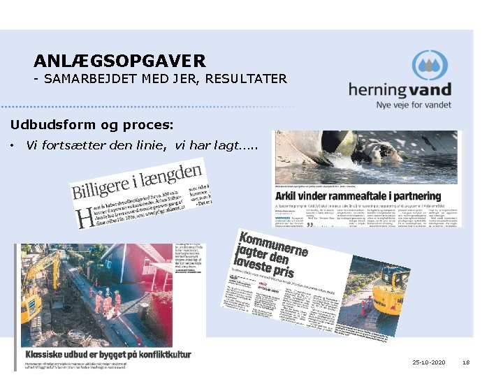 ANLÆGSOPGAVER - SAMARBEJDET MED JER, RESULTATER Udbudsform og proces: • Vi fortsætter den linie, ANLÆGSOPGAVER - SAMARBEJDET MED JER, RESULTATER Udbudsform og proces: • Vi fortsætter den linie,