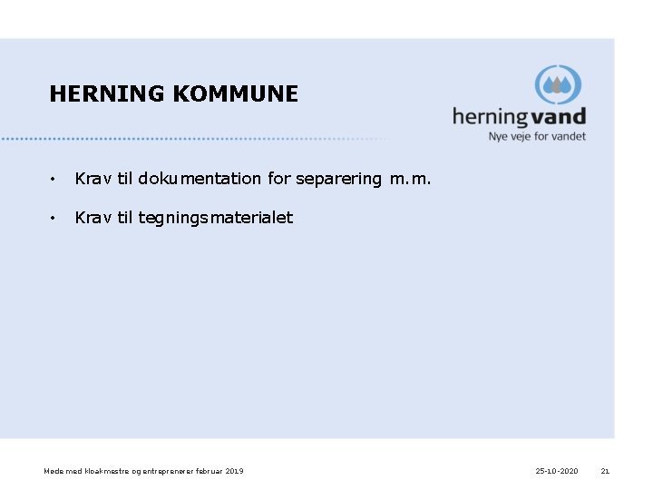 HERNING KOMMUNE • Krav til dokumentation for separering m. m. • Krav til tegningsmaterialet HERNING KOMMUNE • Krav til dokumentation for separering m. m. • Krav til tegningsmaterialet
