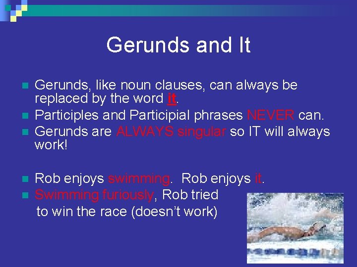 Gerunds and It n n n Gerunds, like noun clauses, can always be replaced