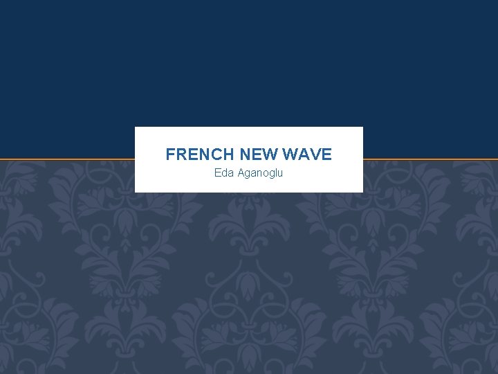 FRENCH NEW WAVE Eda Aganoglu 