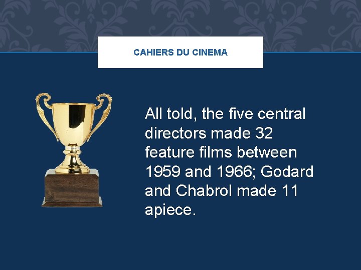 CAHIERS DU CINEMA All told, the five central directors made 32 feature films between