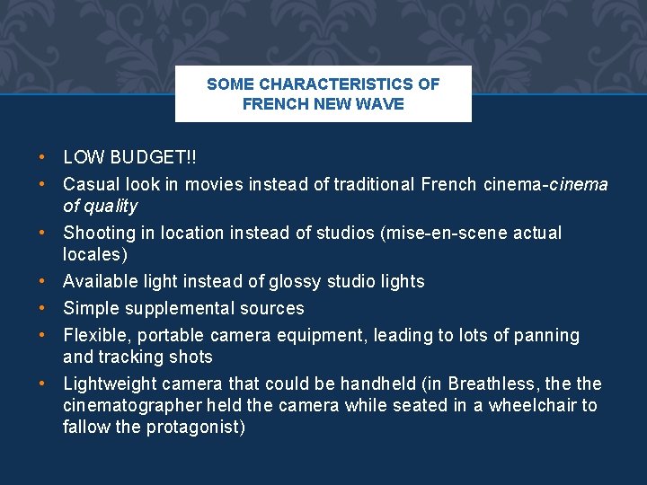 SOME CHARACTERISTICS OF FRENCH NEW WAVE • LOW BUDGET!! • Casual look in movies