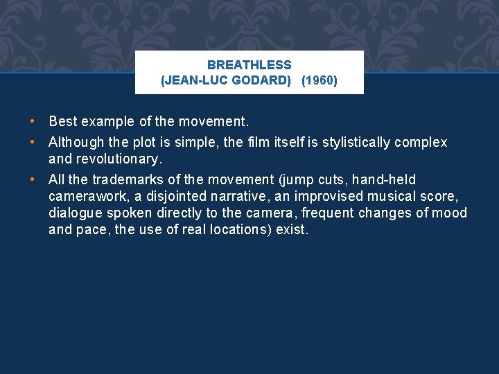 BREATHLESS (JEAN-LUC GODARD) (1960) • Best example of the movement. • Although the plot