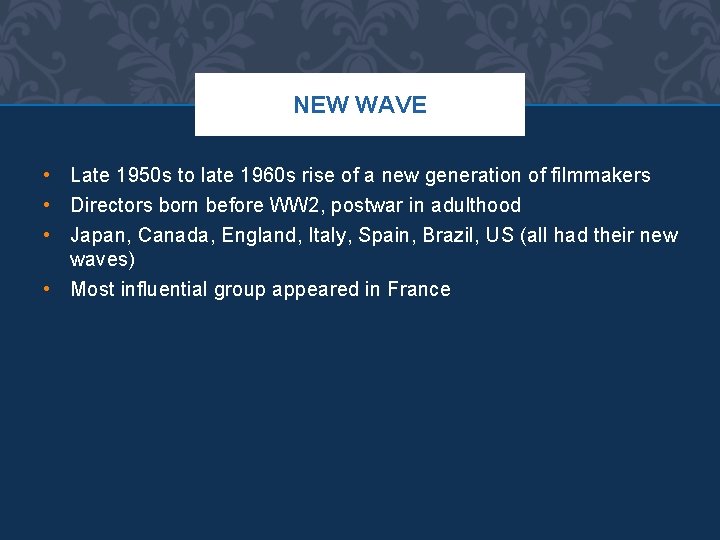NEW WAVE • Late 1950 s to late 1960 s rise of a new