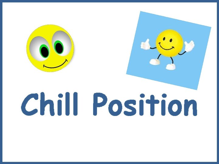 Chill Position 