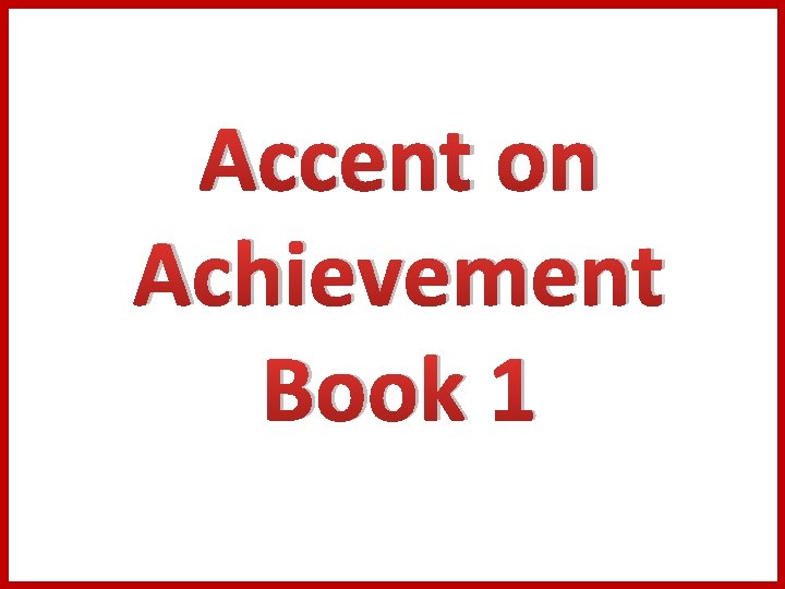Accent on Achievement Book 1 