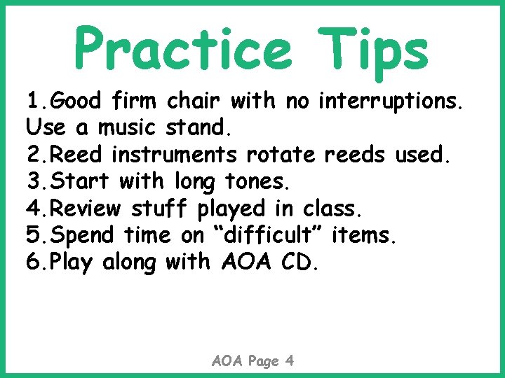 Practice Tips 1. Good firm chair with no interruptions. Use a music stand. 2.