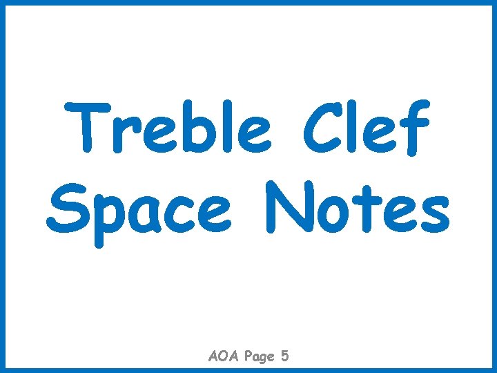 Treble Clef Space Notes AOA Page 5 