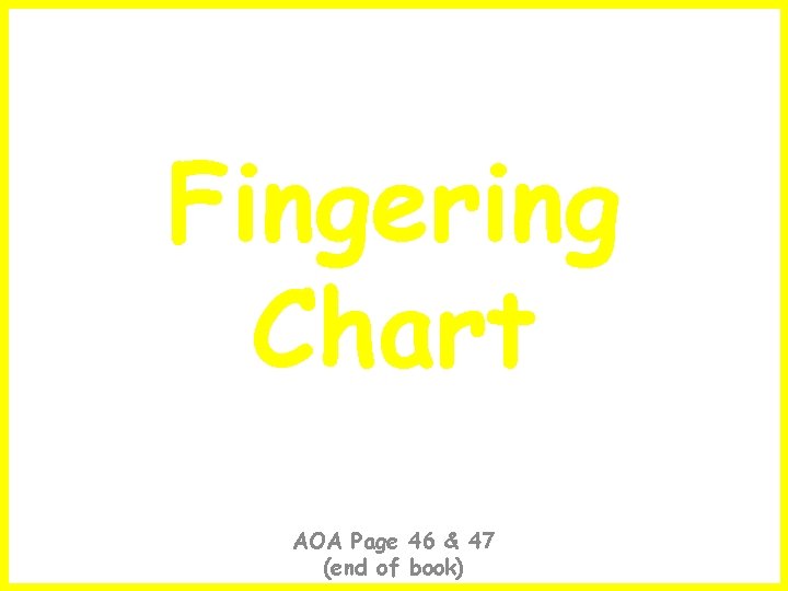 Fingering Chart AOA Page 46 & 47 (end of book) 